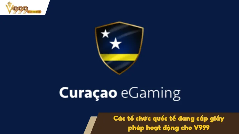 Curacao eGaming giám sát giao dịch tài chính và vận hành của V999